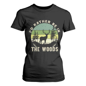 Hunting Season T Shirt For Women I Would Rather Be In The Woods - Print Your Wear