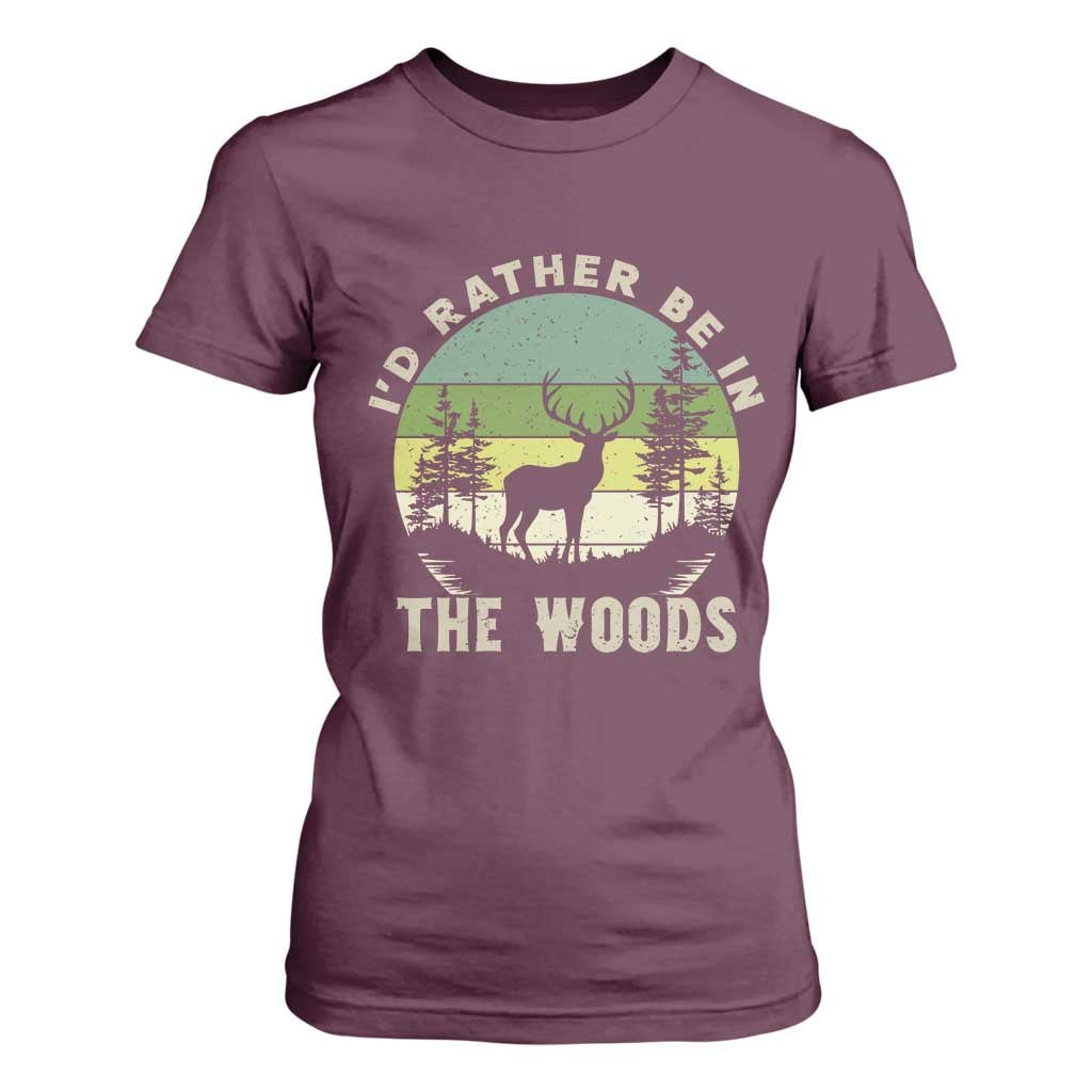 Hunting Season T Shirt For Women I Would Rather Be In The Woods TS12 Maroon Print Your Wear