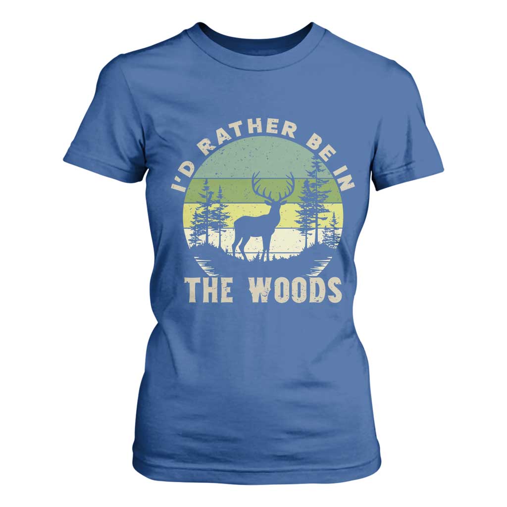 Hunting Season T Shirt For Women I Would Rather Be In The Woods TS12 Royal Blue Print Your Wear