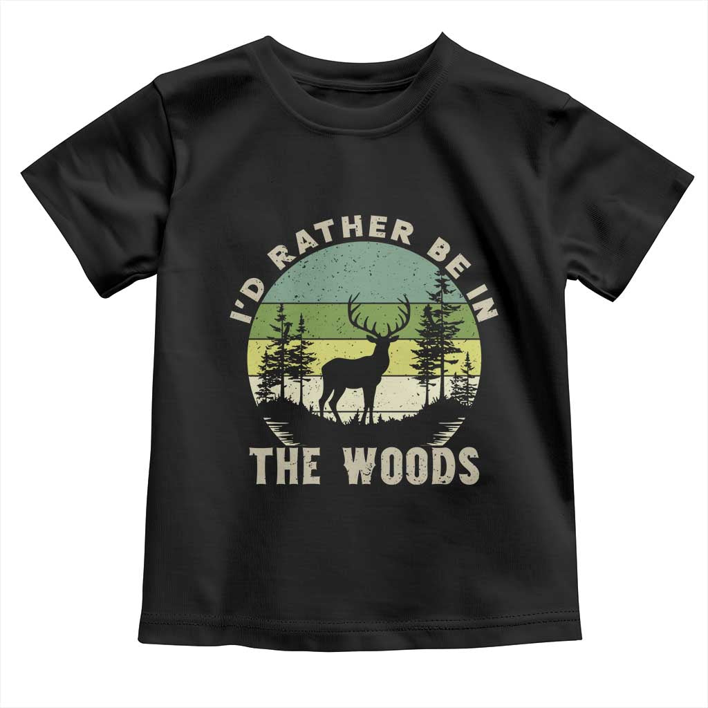 Hunting Season Toddler T Shirt I Would Rather Be In The Woods TS12 Black Print Your Wear