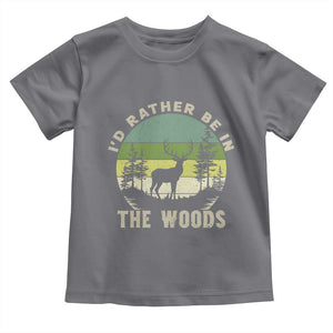 Hunting Season Toddler T Shirt I Would Rather Be In The Woods TS12 Charcoal Print Your Wear