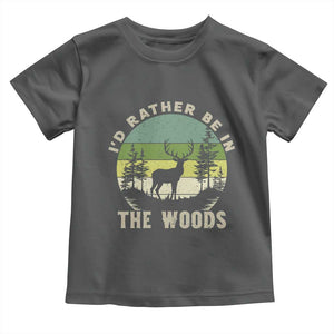 Hunting Season Toddler T Shirt I Would Rather Be In The Woods TS12 Dark Heather Print Your Wear