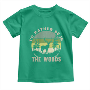Hunting Season Toddler T Shirt I Would Rather Be In The Woods TS12 Irish Green Print Your Wear