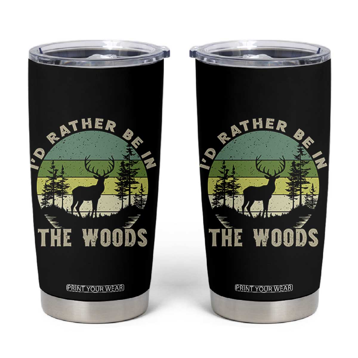 Hunting Season Tumbler Cup I Would Rather Be In The Woods TS12 Black Print Your Wear