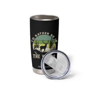 Hunting Season Tumbler Cup I Would Rather Be In The Woods TS12 Print Your Wear