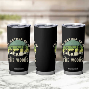 Hunting Season Tumbler Cup I Would Rather Be In The Woods TS12 Print Your Wear