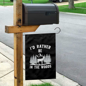 I Would Rather Be In The Woods Garden Flag Deer Hunter Gift TS12 Print Your Wear