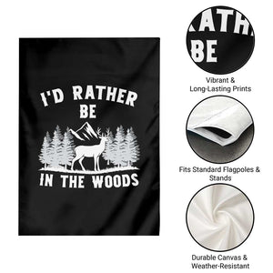 I Would Rather Be In The Woods Garden Flag Deer Hunter Gift TS12 Print Your Wear