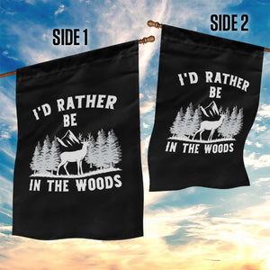 I Would Rather Be In The Woods Garden Flag Deer Hunter Gift TS12 Print Your Wear