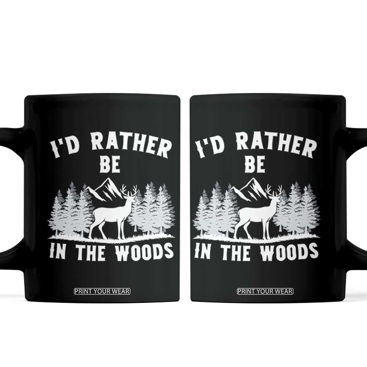 I Would Rather Be In The Woods Coffee Mug Deer Hunter Gift TS12 Black Print Your Wear