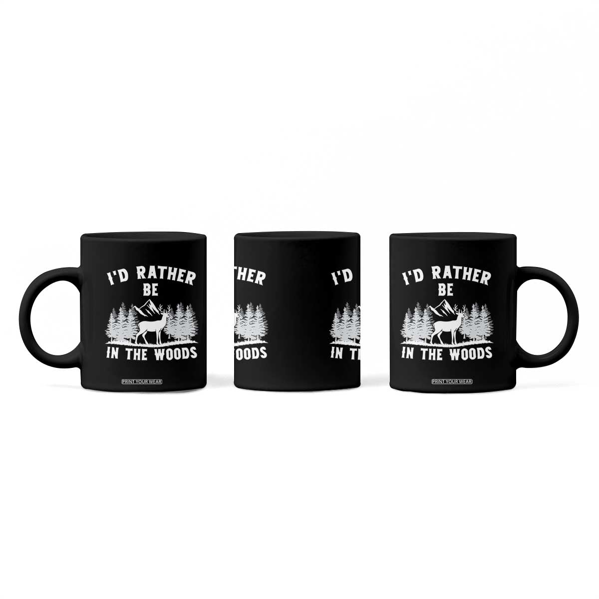 I Would Rather Be In The Woods Coffee Mug Deer Hunter Gift TS12 Print Your Wear
