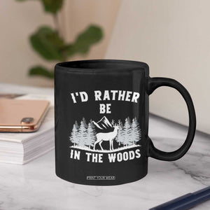 I Would Rather Be In The Woods Coffee Mug Deer Hunter Gift TS12 Print Your Wear