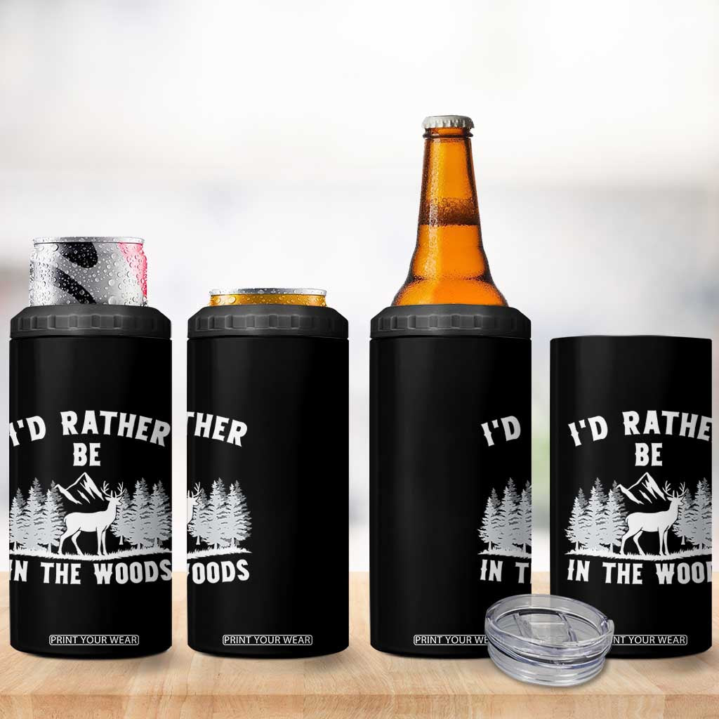 I Would Rather Be In The Woods 4 in 1 Can Cooler Tumbler Deer Hunter Gift TS12 Print Your Wear