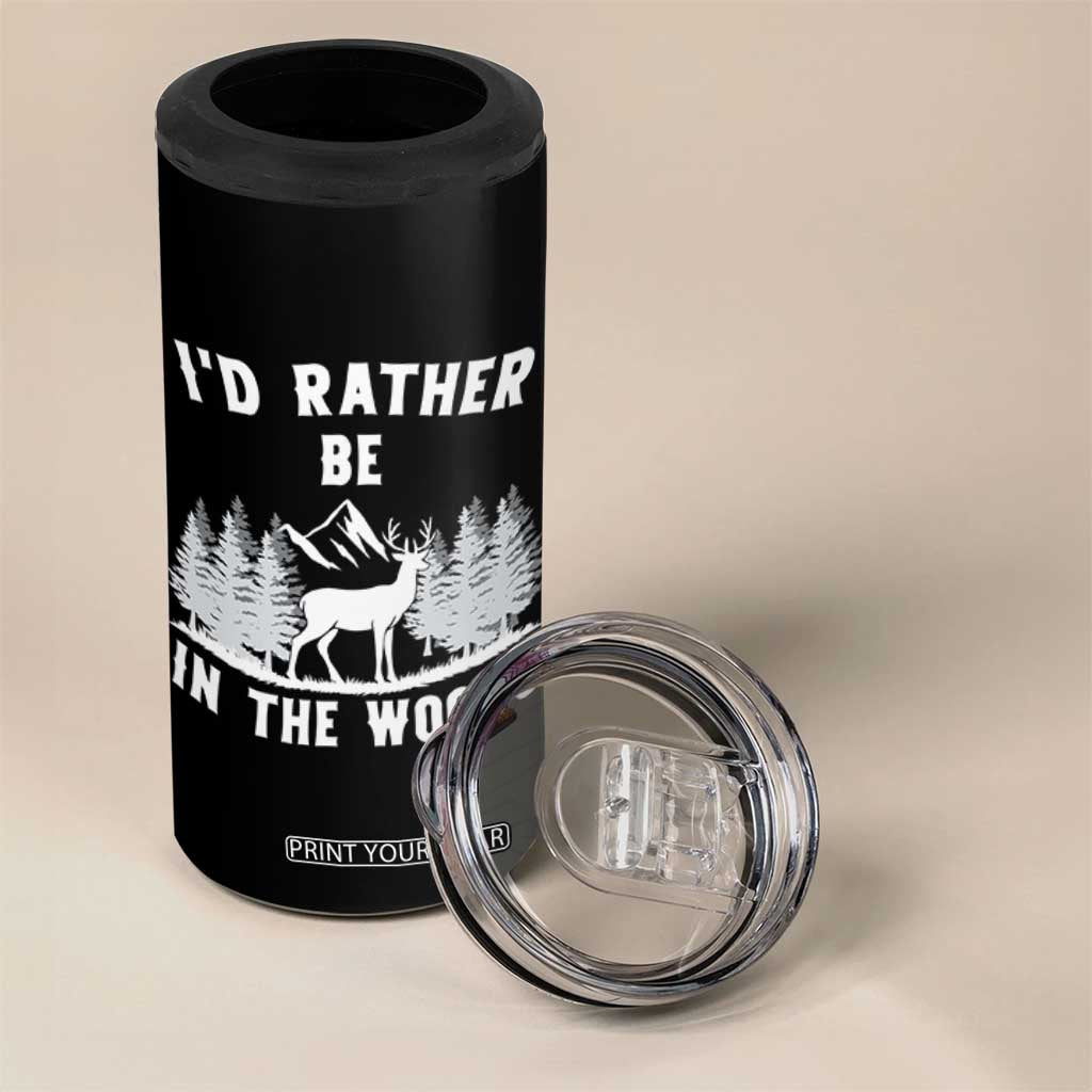 I Would Rather Be In The Woods 4 in 1 Can Cooler Tumbler Deer Hunter Gift TS12 Print Your Wear