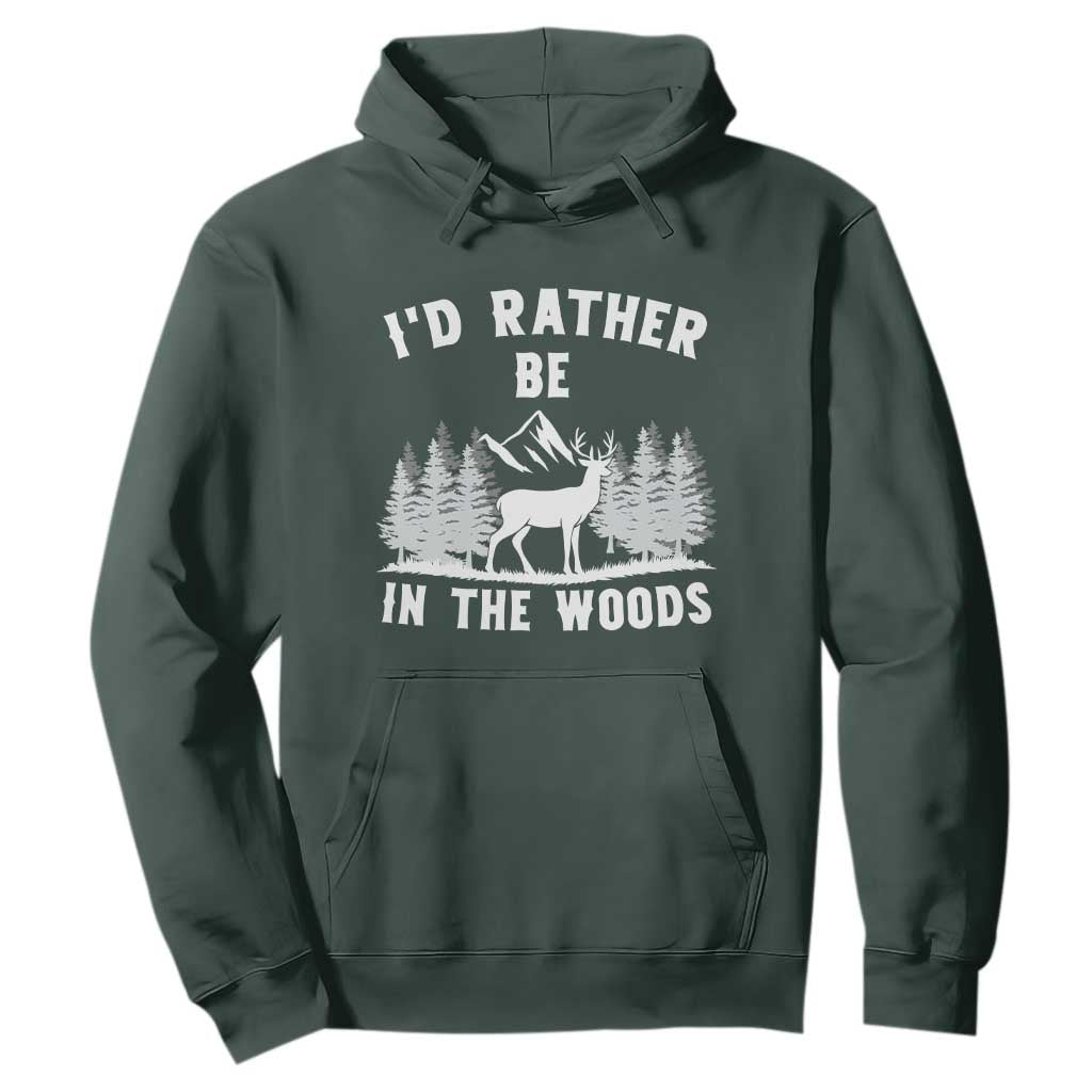 I Would Rather Be In The Woods Hoodie Deer Hunter Gift TS12 Dark Forest Green Print Your Wear