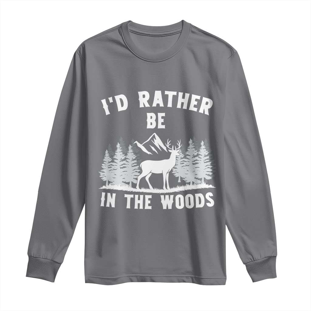 I Would Rather Be In The Woods Long Sleeve Shirt Deer Hunter Gift TS12 Charcoal Print Your Wear