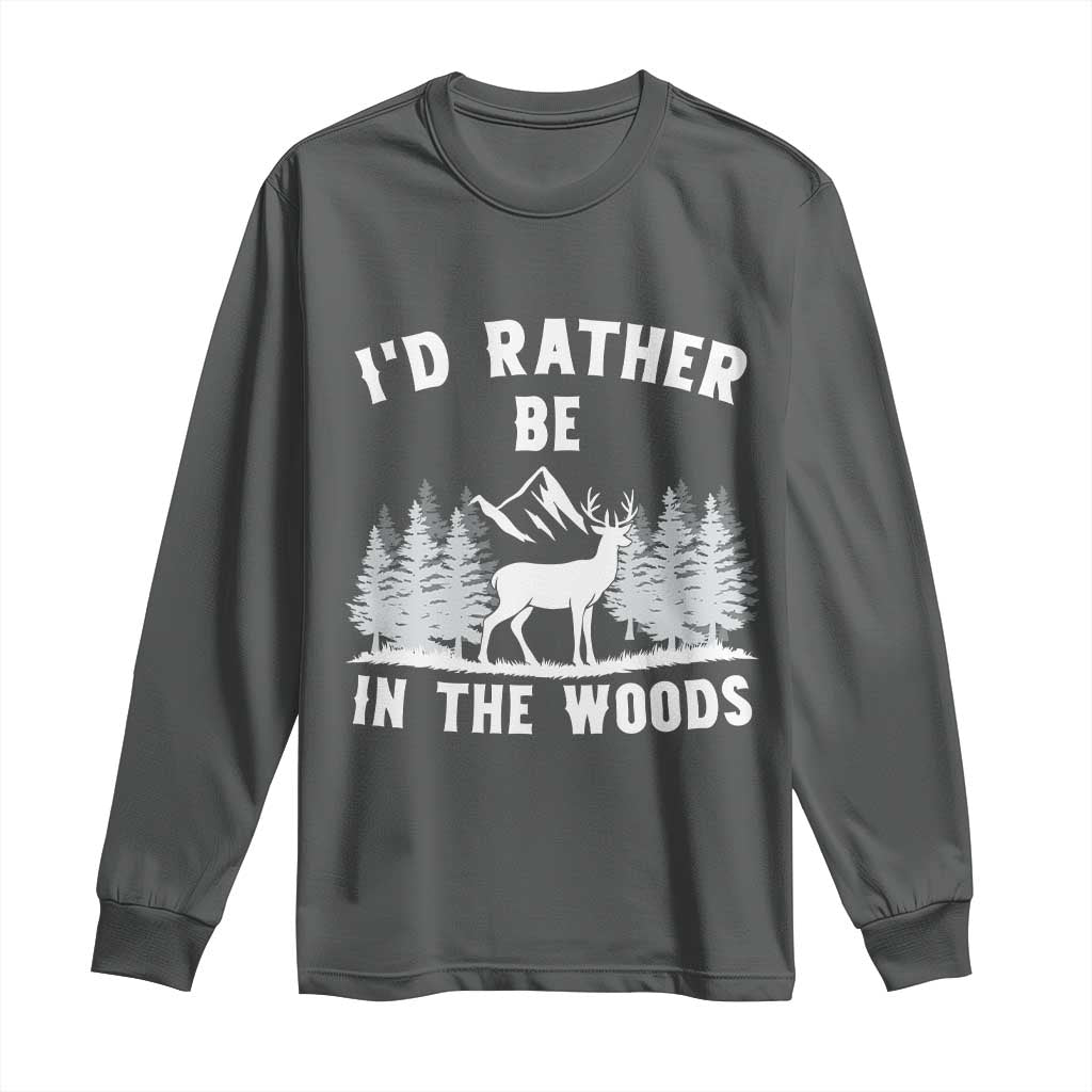 I Would Rather Be In The Woods Long Sleeve Shirt Deer Hunter Gift TS12 Dark Heather Print Your Wear