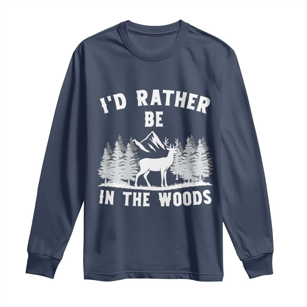 I Would Rather Be In The Woods Long Sleeve Shirt Deer Hunter Gift TS12 Navy Print Your Wear