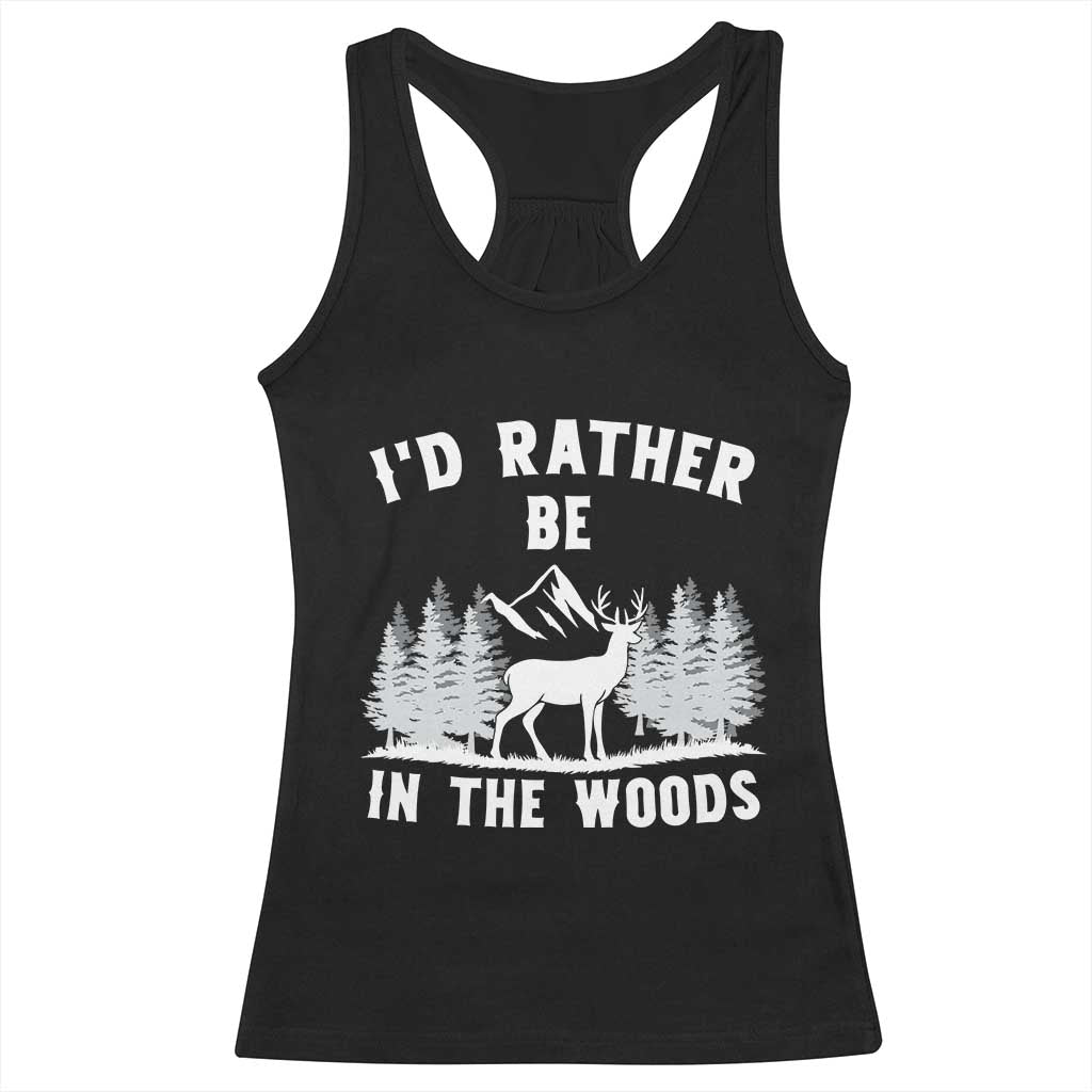 I Would Rather Be In The Woods Racerback Tank Top Deer Hunter Gift TS12 Black Print Your Wear