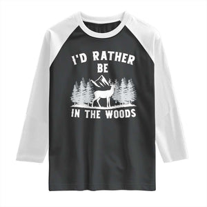 I Would Rather Be In The Woods Raglan Shirt Deer Hunter Gift TS12 Black White Print Your Wear