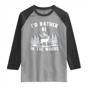 I Would Rather Be In The Woods Raglan Shirt Deer Hunter Gift TS12 Sport Gray Black Print Your Wear