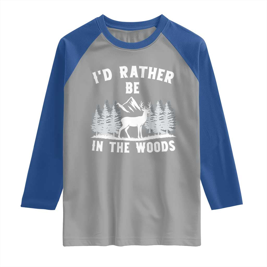 I Would Rather Be In The Woods Raglan Shirt Deer Hunter Gift TS12 Sport Gray Royal Print Your Wear