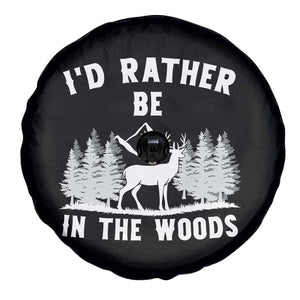 I Would Rather Be In The Woods Spare Tire Cover Deer Hunter Gift TS12 Print Your Wear