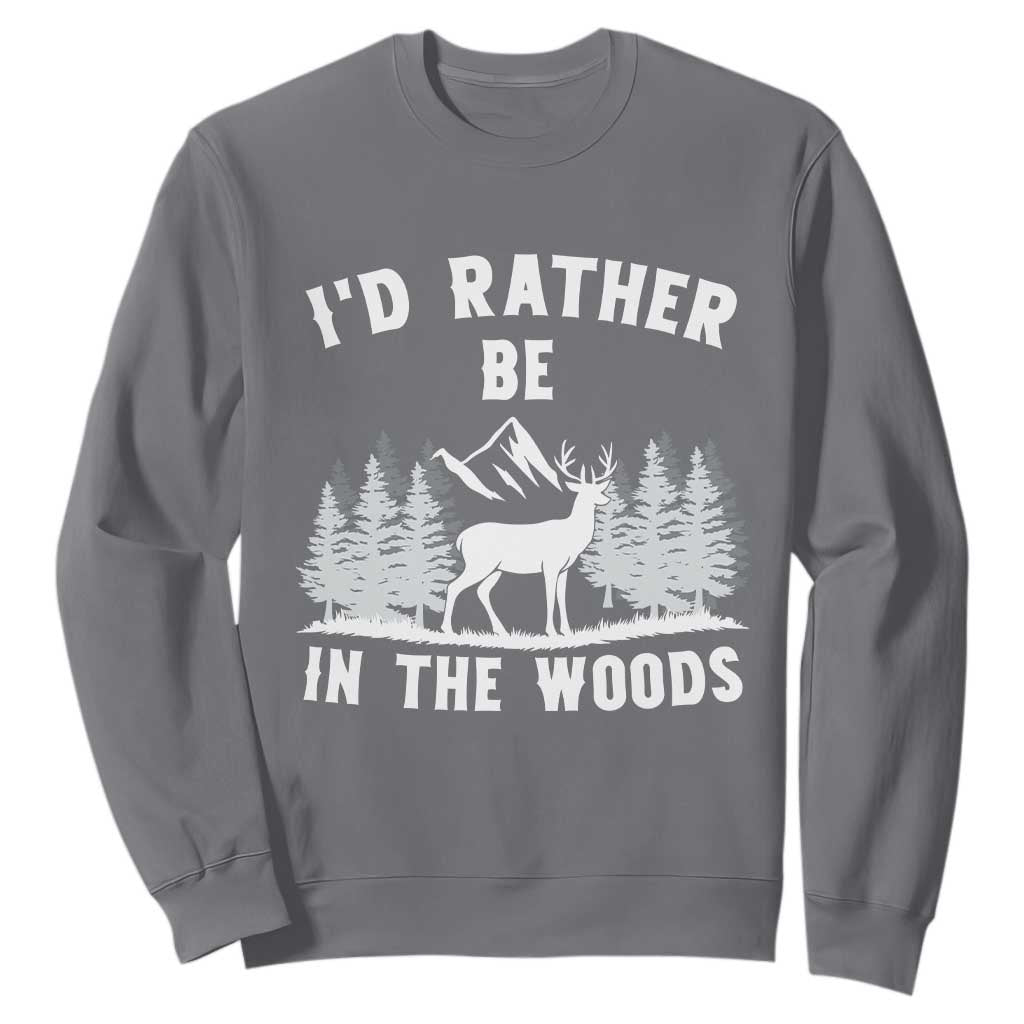 I Would Rather Be In The Woods Sweatshirt Deer Hunter Gift TS12 Charcoal Print Your Wear