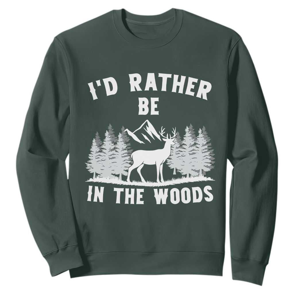 I Would Rather Be In The Woods Sweatshirt Deer Hunter Gift TS12 Dark Forest Green Print Your Wear