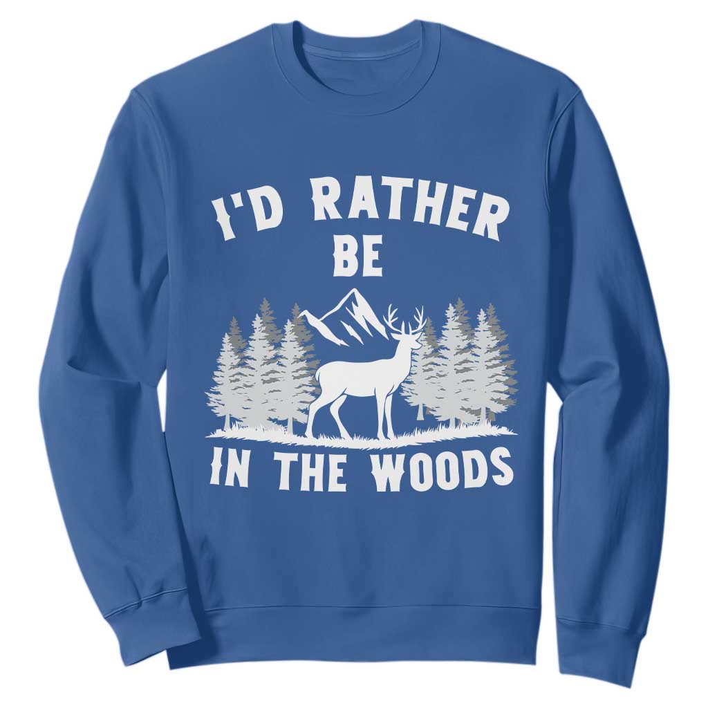 I Would Rather Be In The Woods Sweatshirt Deer Hunter Gift TS12 Royal Blue Print Your Wear