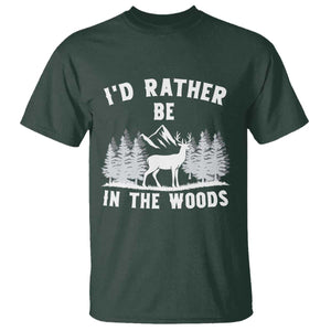 I Would Rather Be In The Woods T Shirt Deer Hunter Gift TS12 Dark Forest Green Print Your Wear