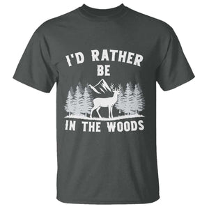 I Would Rather Be In The Woods T Shirt Deer Hunter Gift TS12 Dark Heather Print Your Wear