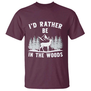 I Would Rather Be In The Woods T Shirt Deer Hunter Gift TS12 Maroon Print Your Wear