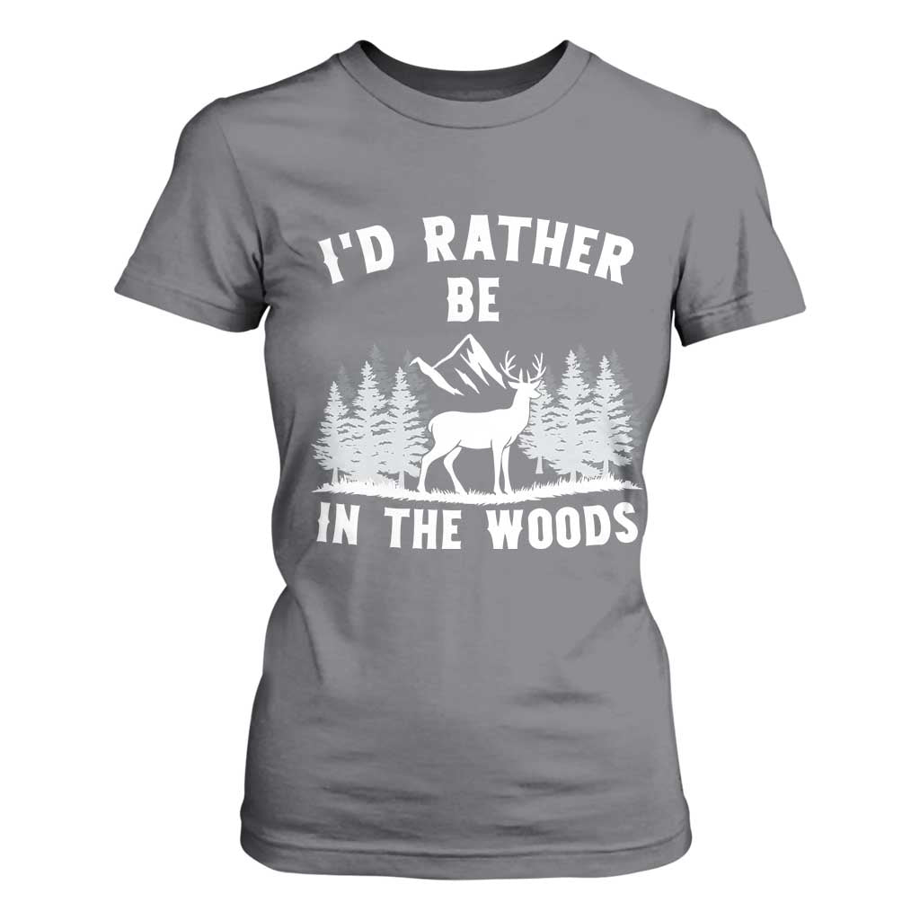 I Would Rather Be In The Woods T Shirt For Women Deer Hunter Gift TS12 Charcoal Print Your Wear