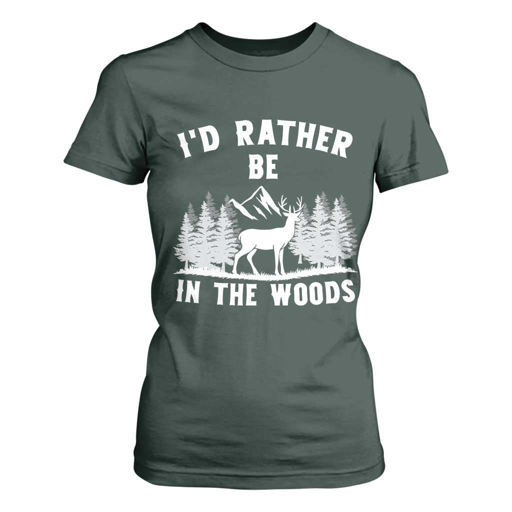 I Would Rather Be In The Woods T Shirt For Women Deer Hunter Gift TS12 Dark Forest Green Print Your Wear
