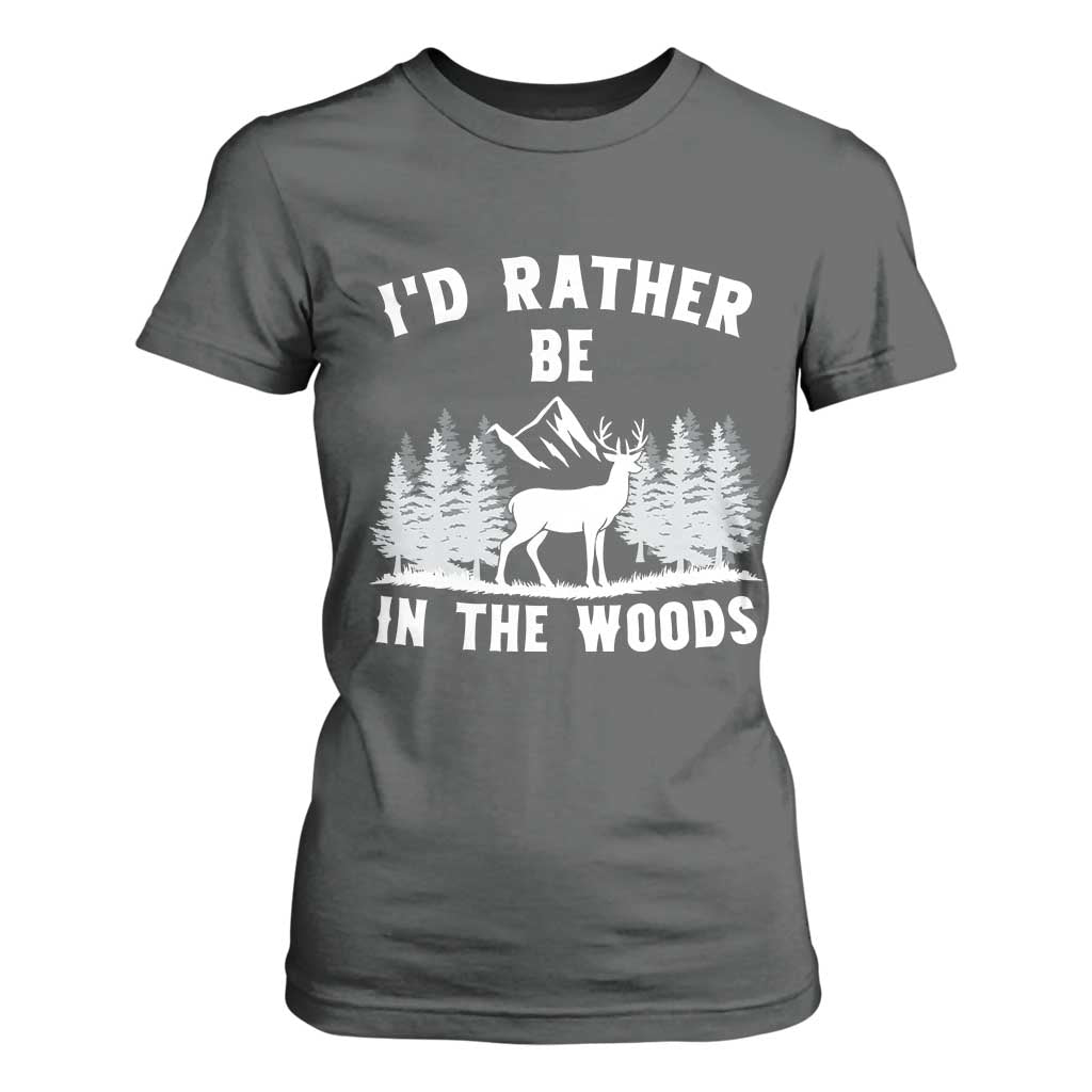 I Would Rather Be In The Woods T Shirt For Women Deer Hunter Gift TS12 Dark Heather Print Your Wear