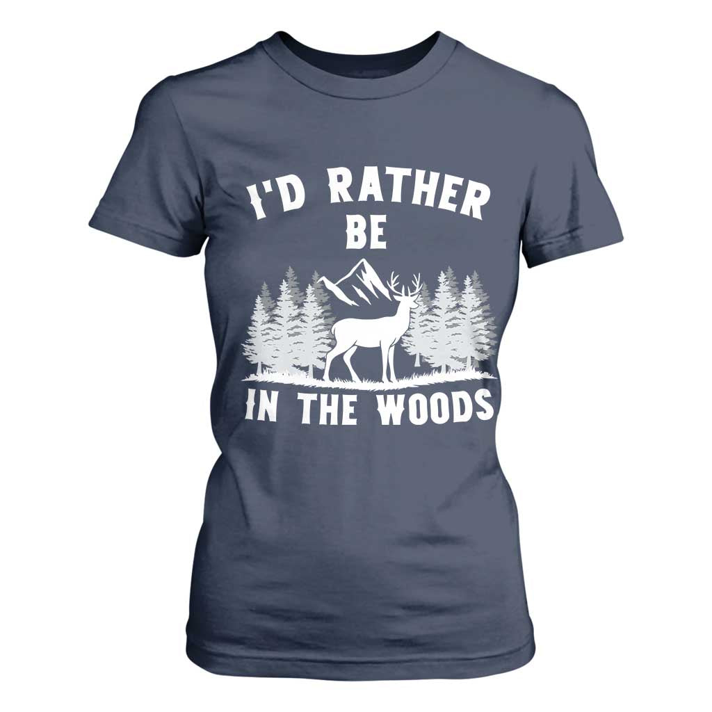 I Would Rather Be In The Woods T Shirt For Women Deer Hunter Gift TS12 Navy Print Your Wear