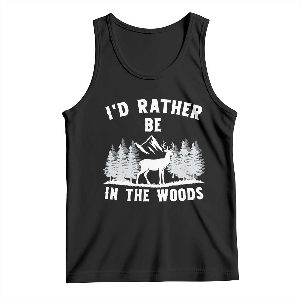 I Would Rather Be In The Woods Tank Top Deer Hunter Gift TS12 Black Print Your Wear