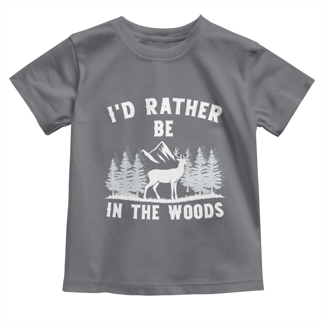 I Would Rather Be In The Woods Toddler T Shirt Deer Hunter Gift TS12 Charcoal Print Your Wear