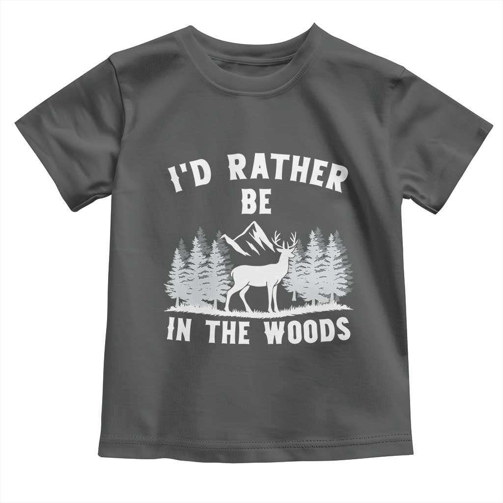 I Would Rather Be In The Woods Toddler T Shirt Deer Hunter Gift TS12 Dark Heather Print Your Wear