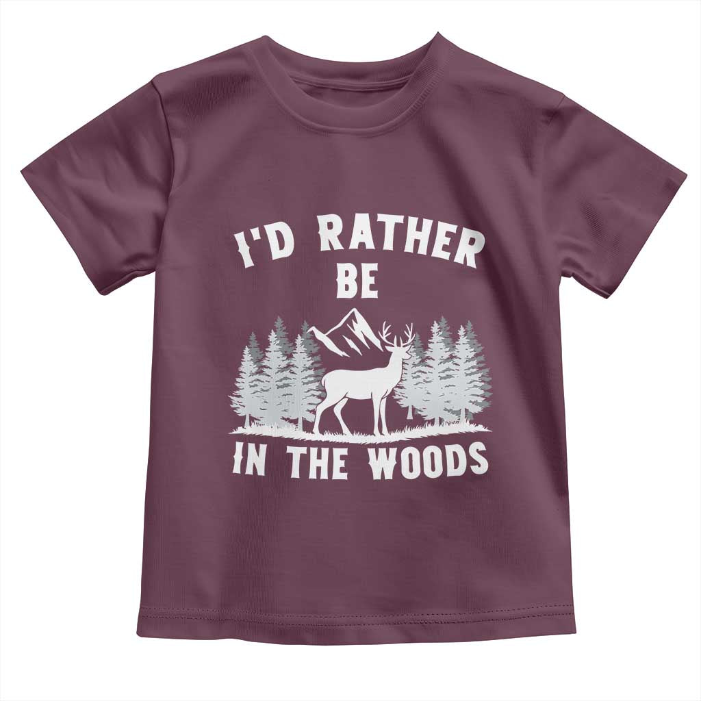 I Would Rather Be In The Woods Toddler T Shirt Deer Hunter Gift TS12 Maroon Print Your Wear