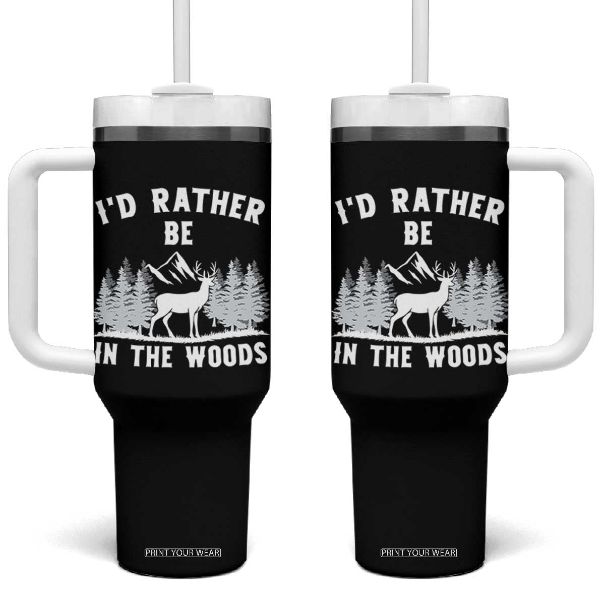 I Would Rather Be In The Woods Tumbler With Handle Deer Hunter Gift TS12 One Size: 40 oz Black Print Your Wear