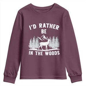 I Would Rather Be In The Woods Youth Sweatshirt Deer Hunter Gift TS12 Maroon Print Your Wear