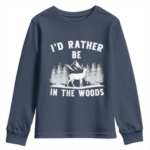 I Would Rather Be In The Woods Youth Sweatshirt Deer Hunter Gift TS12 Navy Print Your Wear