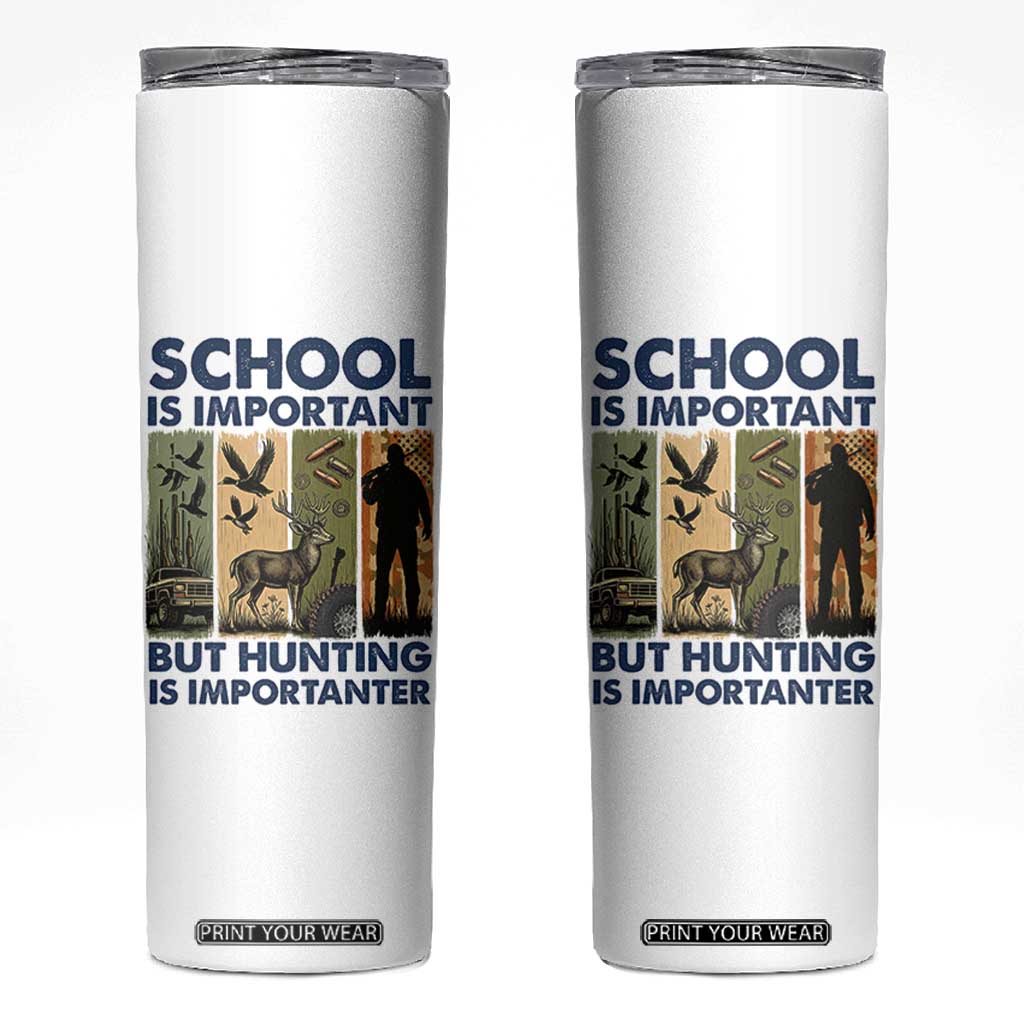 School Is Important But Hunting Is Importanter Skinny Tumbler Retro Deer Hunting Gift TS12 White Print Your Wear