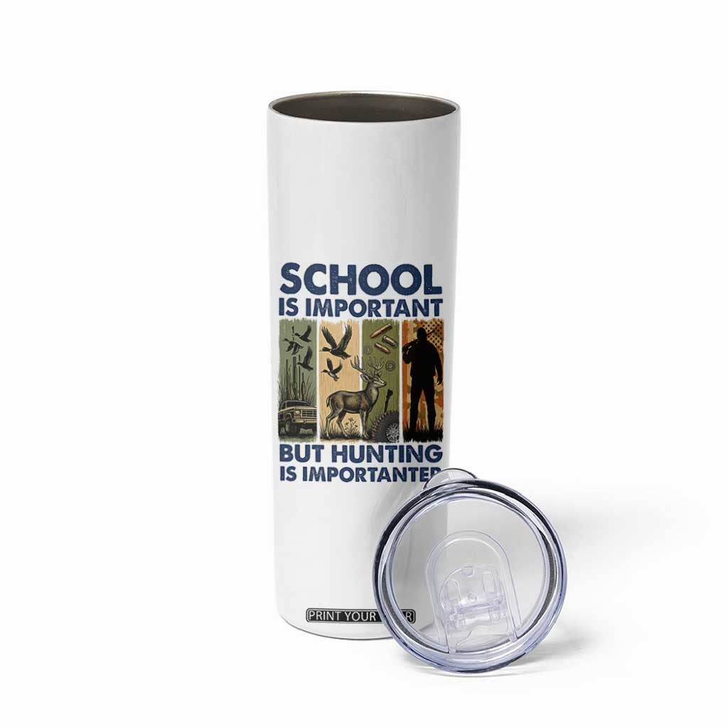 School Is Important But Hunting Is Importanter Skinny Tumbler Retro Deer Hunting Gift TS12 Print Your Wear