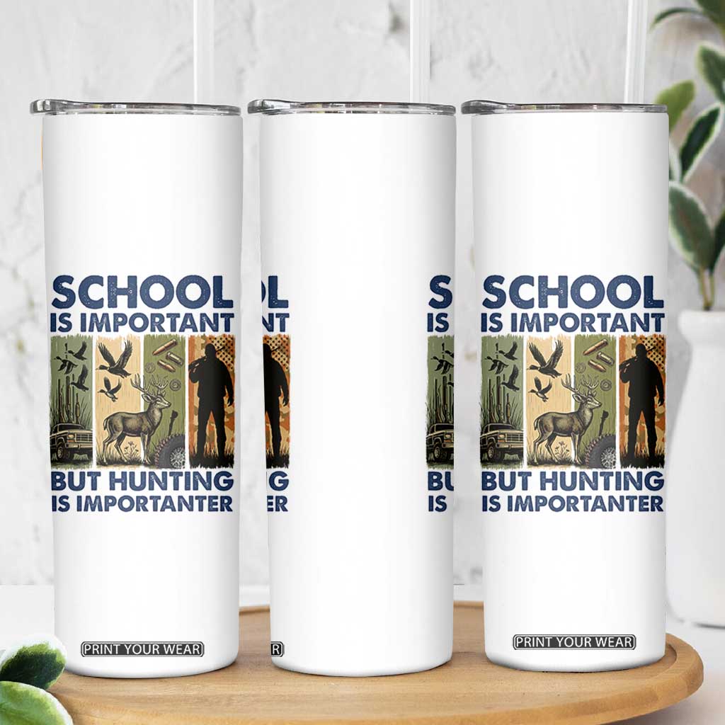 School Is Important But Hunting Is Importanter Skinny Tumbler Retro Deer Hunting Gift TS12 Print Your Wear