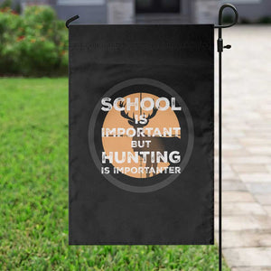 Funny Hunter Gift Garden Flag School Is Important But Hunting Is Importanter TS12 Print Your Wear