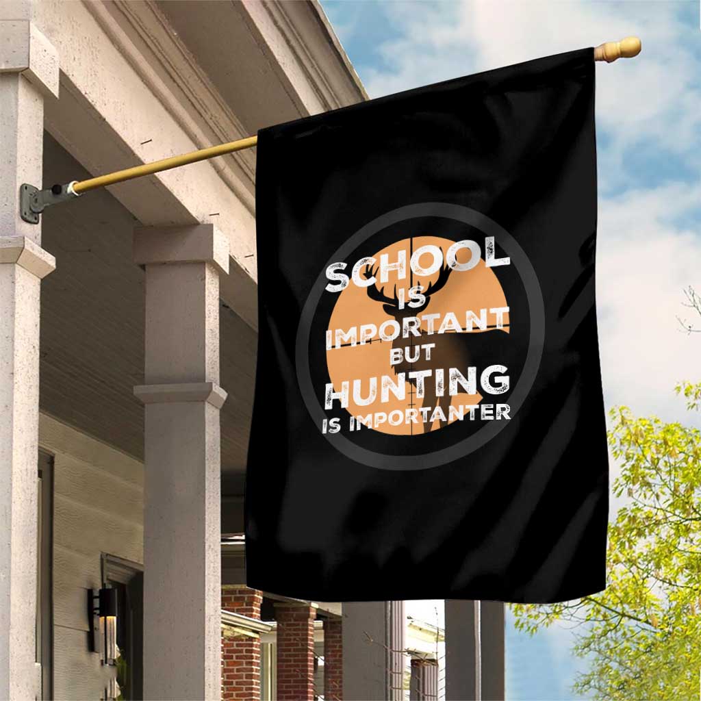 Funny Hunter Gift Garden Flag School Is Important But Hunting Is Importanter TS12 Print Your Wear