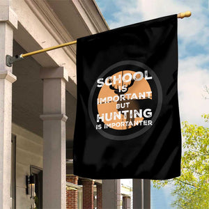 Funny Hunter Gift Garden Flag School Is Important But Hunting Is Importanter TS12 Print Your Wear